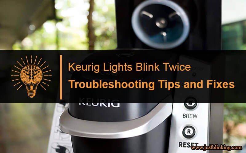 Keurig Lights Blink Twice-Fi