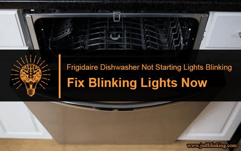 Frigidaire Dishwasher Not Starting Lights Blinking-Fi