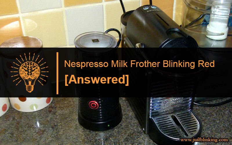 Nespresso Milk Frother Blinking Red-Fi