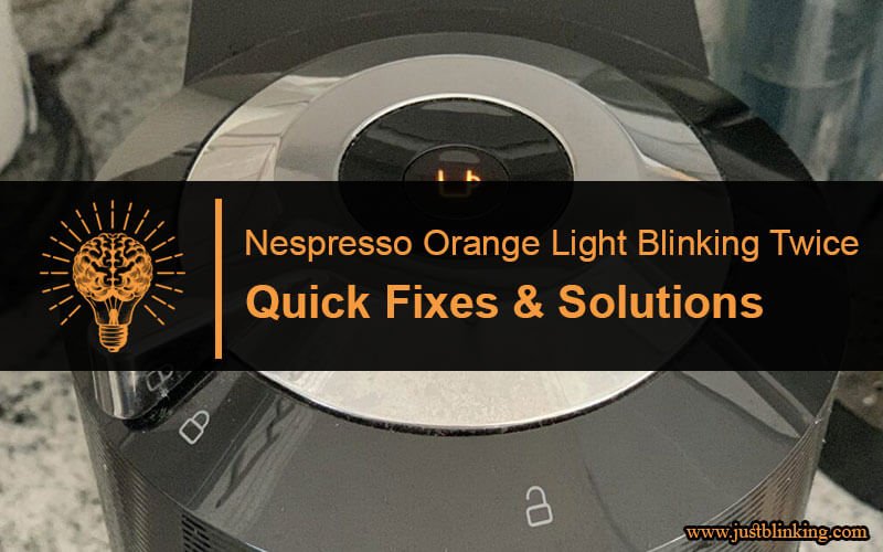 Nespresso Orange Light Blinking Twice-Fi