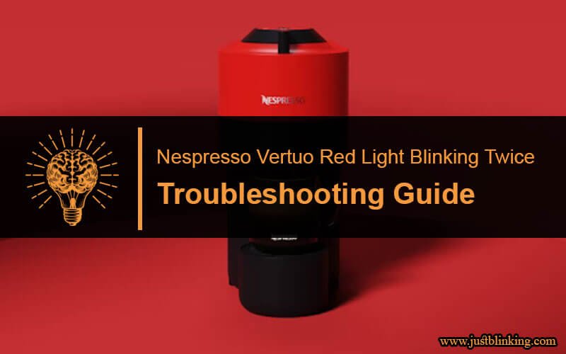 Nespresso Vertuo Red Light Blinking Twice-Fi