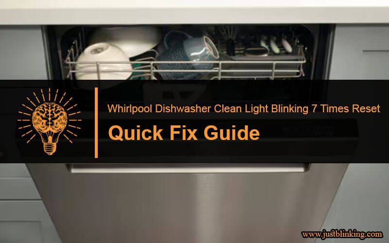 Whirlpool Dishwasher Clean Light Blinking 7 Times Reset-Fi